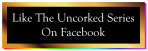 The-Uncorked-Series-Button